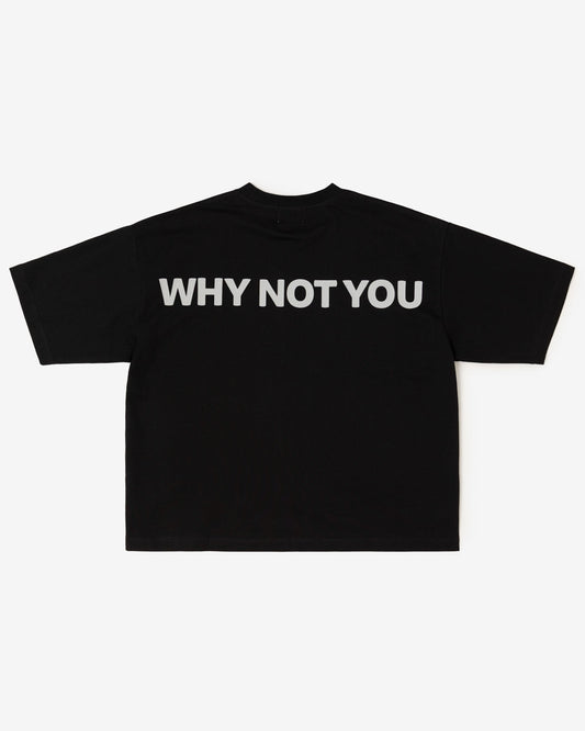 WHY NOT YOU Tee (Black)